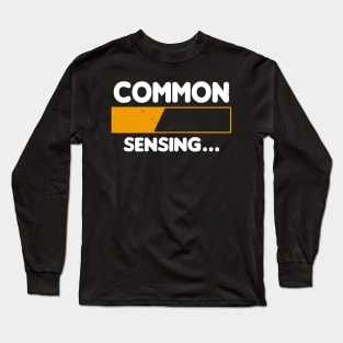 Common Sensing Funny Proud Critical Thinker Long Sleeve T-Shirt